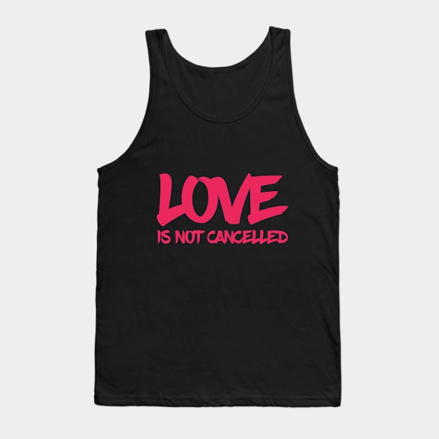 love is not cancelled quote Tank Top by IRIS